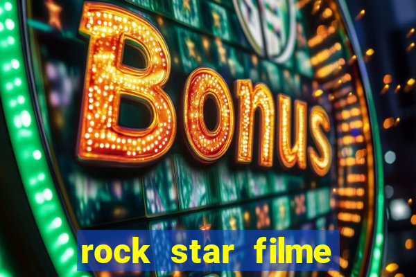 rock star filme completo dublado online